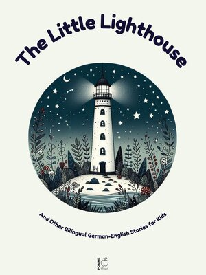 cover image of The Little Lighthouse and Other Bilingual German-English Stories for Kids